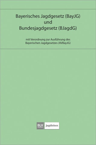 Bayerisches Jagdgesetz und Bundesjagdgesetz