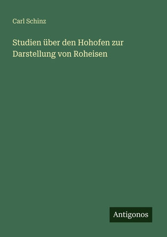 Studien über den Hohofen zur Darstellung von Roheisen