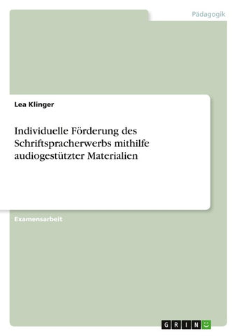 Individuelle Förderung des Schriftspracherwerbs mithilfe audiogestützter Materialien