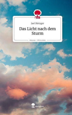 Das Licht nach dem Sturm. Life is a Story - story.one
