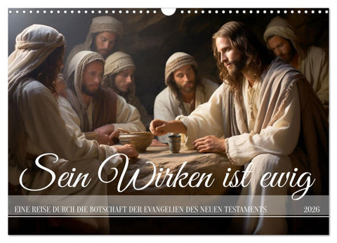 Sein Wirken ist ewig (Wandkalender 2026 DIN A3 quer), CALVENDO Monatskalender