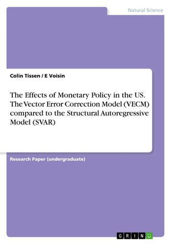 The Effects of Monetary Policy in the US. The Vector Error Correction Model (VECM) compared to the Structural Autoregressive Model (SVAR)