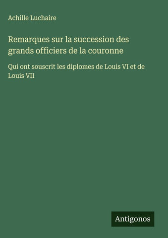 Remarques sur la succession des grands officiers de la couronne