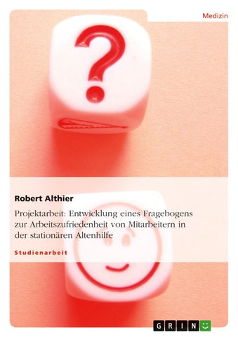 Entwicklung eines Fragebogens zur Arbeitszufriedenheit von Mitarbeitern in der stationären Altenhilfe