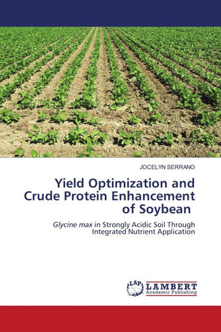 Yield Optimization and Crude Protein Enhancement of Soybean