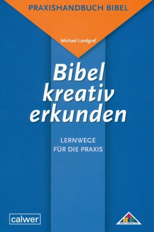 Bibel kreativ erkunden - Lernwege für die Praxis