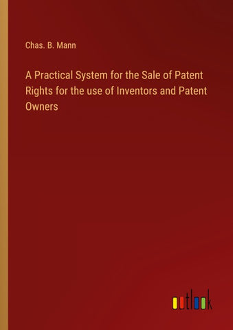 A Practical System for the Sale of Patent Rights for the use of Inventors and Patent Owners