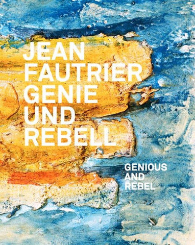 Jean Fautrier – Genie und Rebell
