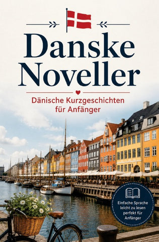 Danske Noveller - Dänische Kurzgeschichten für Anfänger