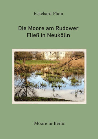Die Moore am Rudower Fließ in Neukölln