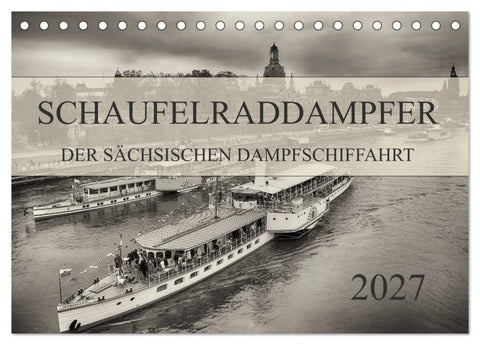 Schaufelraddampfer der Sächsischen Dampfschiffahrt (Tischkalender 2027 DIN A5 quer), CALVENDO Monatskalender