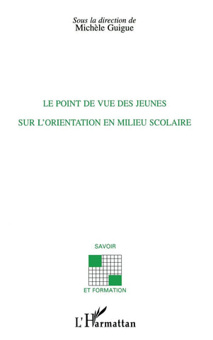Le point de vue des jeunes sur l'orientation en milieu scolaire