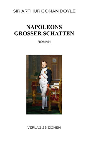 Arthur Conan Doyle: Ausgewählte Werke / Napoleons großer Schatten