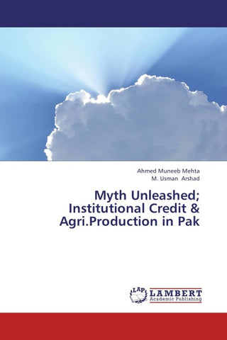 Myth Unleashed; Institutional Credit & Agri.Production in Pak