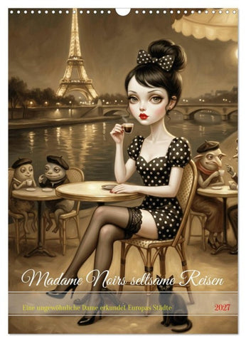 Madame Noirs seltsame Reisen (Wandkalender 2027 DIN A3 hoch), CALVENDO Monatskalender