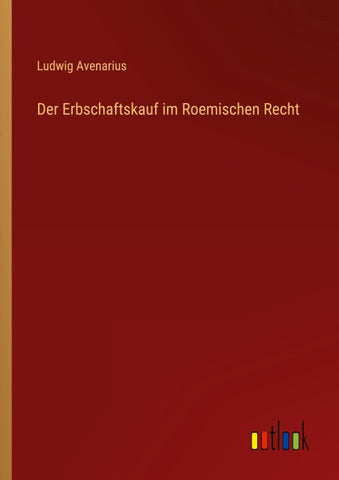 Der Erbschaftskauf im Roemischen Recht