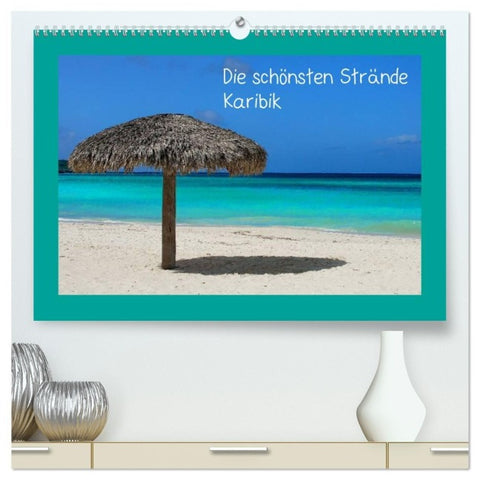 Die schönsten Strände Karibik (hochwertiger Premium Wandkalender 2027 DIN A2 quer), Kunstdruck in Hochglanz