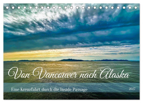 Von Vancouver nach Alaska (Tischkalender 2027 DIN A5 quer), CALVENDO Monatskalender