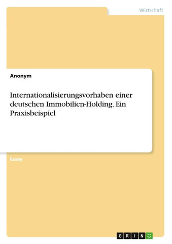 Internationalisierungsvorhaben einer deutschen Immobilien-Holding. Ein Praxisbeispiel
