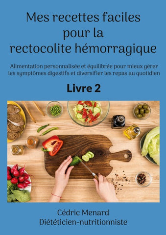 Mes recettes faciles pour la rectocolite hémorragique.
