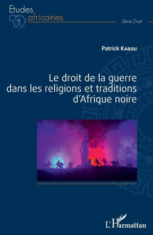 Le droit de la guerre dans les religions et traditions d'Afrique noire