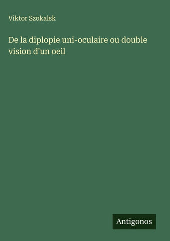 De la diplopie uni-oculaire ou double vision d'un oeil