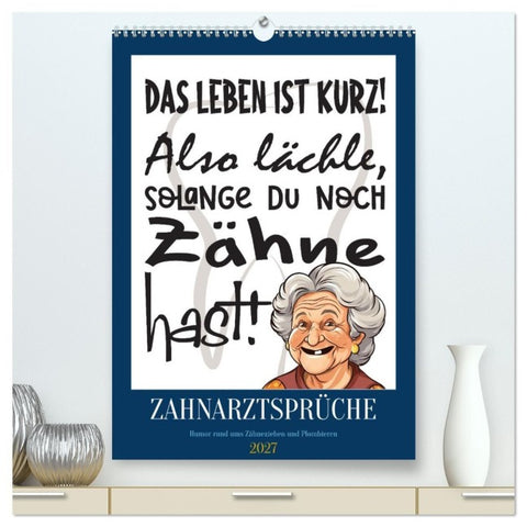 Zahnarztsprüche (hochwertiger Premium Wandkalender 2027 DIN A2 hoch), Kunstdruck in Hochglanz