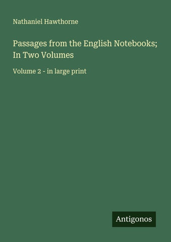Passages from the English Notebooks; In Two Volumes