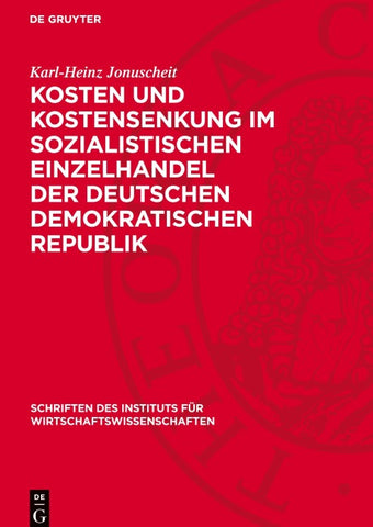Kosten und Kostensenkung im sozialistischen Einzelhandel der Deutschen Demokratischen Republik