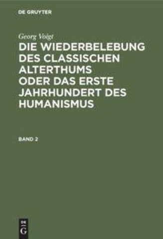 Die Wiederbelebung des classischen Alterthums oder das erste Jahrhundert des Humanismus. Band 2