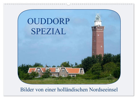 Ouddorp Spezial / Bilder von einer holländischen Nordseeinsel (Wandkalender 2026 DIN A2 quer), CALVENDO Monatskalender