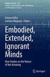 Embodied, Extended, Ignorant Minds