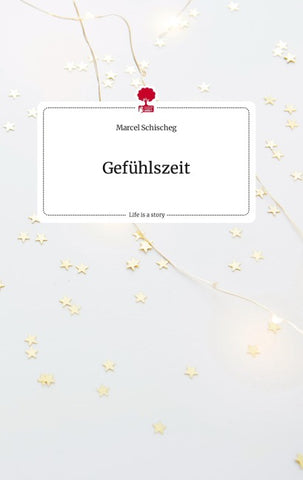 Gefühlszeit. Life is a Story - story.one