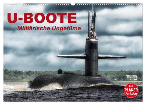 U-Boote. Militärische Ungetüme (Wandkalender 2027 DIN A2 quer), CALVENDO Monatskalender