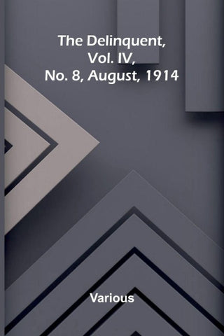 The Delinquent, Vol. IV, No. 8, August, 1914