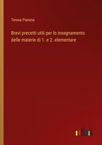 Brevi precetti utili per lo insegnamento delle materie di 1. e 2. elementare