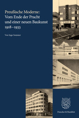 Preußische Moderne: Vom Ende der Pracht und einer neuen Baukunst 1918–1933