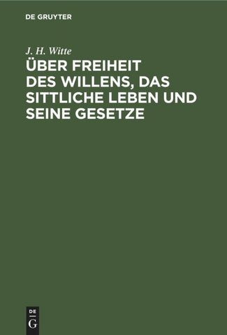 Über Freiheit des Willens, das sittliche Leben und seine Gesetze