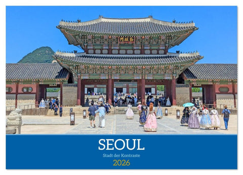 Seoul - Stadt der Kontraste (Wandkalender 2026 DIN A3 quer), CALVENDO Monatskalender