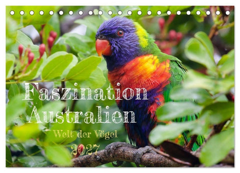 Faszination Australien - Welt der Vögel (Tischkalender 2027 DIN A5 quer), CALVENDO Monatskalender