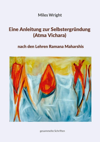 Eine Anleitung zur Selbstergründung (Atma Vichara) nach den Lehren Ramana Maharshis
