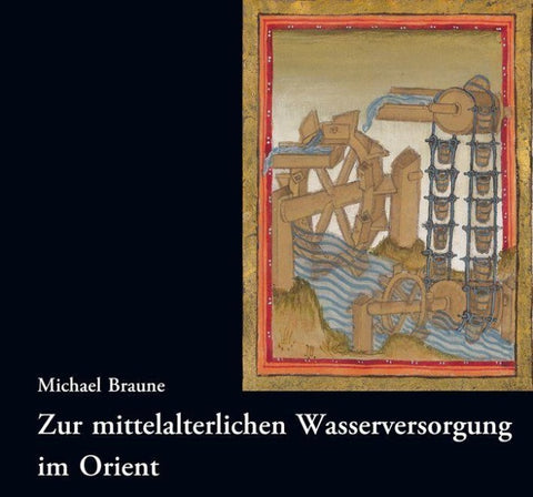 Zur mittelalterlichen Wasserversorgung im Orient