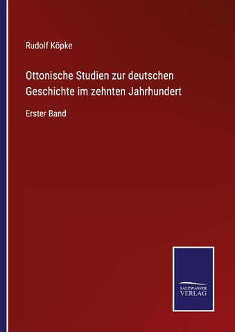Ottonische Studien zur deutschen Geschichte im zehnten Jahrhundert