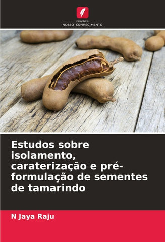 Estudos sobre isolamento, caraterização e pré-formulação de sementes de tamarindo