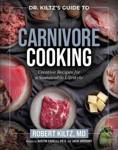 Kiltz's Guide to Carnivore Cooking