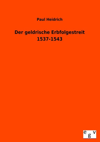 Der geldrische Erbfolgestreit 1537-1543