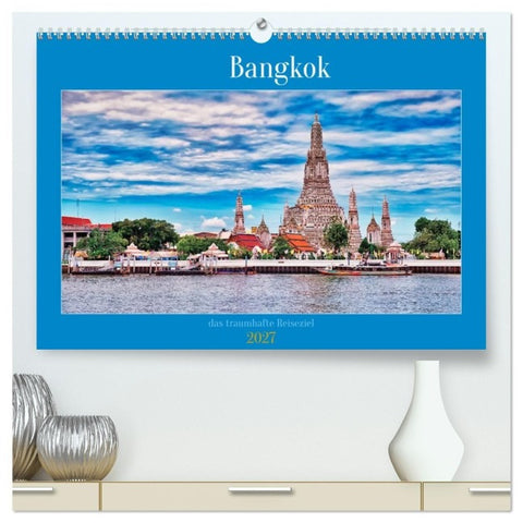 Bangkok das traumhafte Reiseziel (hochwertiger Premium Wandkalender 2027 DIN A2 quer), Kunstdruck in Hochglanz