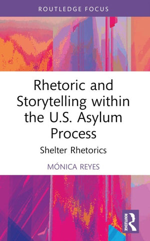 Rhetoric and Storytelling within the U.S. Asylum Process