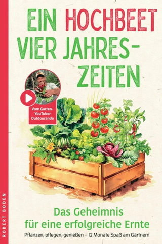 Ein Hochbeet, Vier Jahreszeiten – das Geheimnis für erfolgreiche Ernte