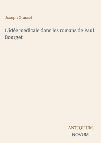 L'idée médicale dans les romans de Paul Bourget